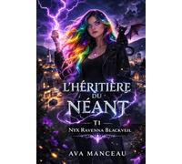L'Héritière du Néant Tome 1: Nyx Ravenna Blackveil : Urban Fantasy Paranormale - Lycée, Romance et Apocalypse Annoncée