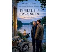L'Heure Bleue à la Maison du Lac (Romances M/M - Coeurs de Village)
