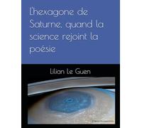 L'hexagone de Saturne, quand la science rejoint la poésie (Sciences poétique)