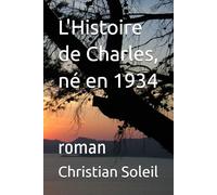 L'Histoire de Charles, né en 1934: roman