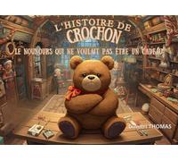 L'histoire de crochon le nounours qui ne voulait pas être un cadeau (Les petits livre de noël)