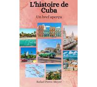L'histoire de Cuba: Un bref aperçu