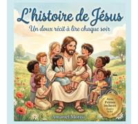 L'histoire de Jésus: Un doux récit à lire chaque soir