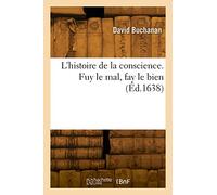 L'histoire de la conscience. Fuy le mal, fay le bien