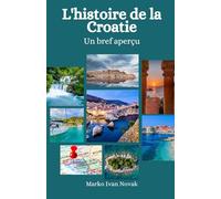 L'histoire de la Croatie: Un bref aperçu