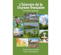 L'histoire de la Guyane française: Un bref aperçu