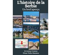 L'histoire de la Serbie: Un bref aperçu