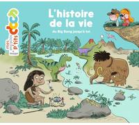 L'histoire de la vie, du Big Bang jusqu'a toi (Encyclopedie): Du big bang jusqu'à toi