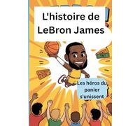 L'histoire de LeBron James: Les héros du panier s'unissent