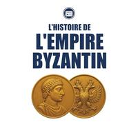 L'HISTOIRE DE L'EMPIRE BYZANTIN: Rome renaît, l'Empire se transforme
