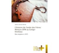 L'histoire de l'ordre des Frères Mineurs OFM au Congo-Kinshasa: Des origines à 1971
