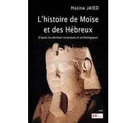 L'histoire de MoIse et des Hebreux - D'aprEs les donnEes coraniques et archEologiques: D'après les données coraniques et archéologiques