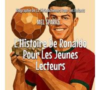 L'Histoire De Ronaldo Pour Les Jeunes Lecteurs: 2 (Biographie de la Série Achievers Pour Les Enfants)