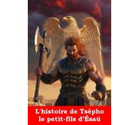 L'histoire de Tsépho: le petit-fils d’Ésaü