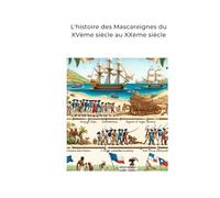 L'histoire des Mascareignes du XV ème siècle au XXème siècle