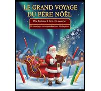 L'Histoire du Père Noël: Le Grand Voyage et l'Esprit de Noël.