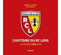 L'Histoire du RC Lens: La légende sang & or
