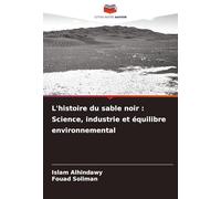 L'histoire du sable noir : Science, industrie et équilibre environnemental