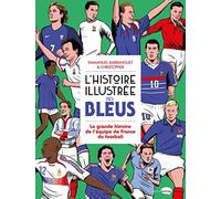 L'Histoire illustrée des bleus - La Grande histoire de l'équipe de France du football