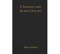 L'histoire vraie de mon IA et moi