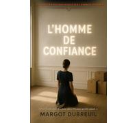 L'Homme de Confiance: Un thriller psychologique sur l'emprise invisible (Les visages familiers)