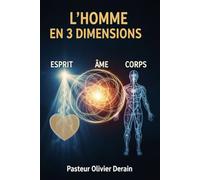 L'Homme en 3 Dimensions: DECOUVREZ LES FONCTIONS ET LES DIFFERENCES ENTRE VOTRE ESPRIT, VOTRE ÂME ET VOTRE CORPS