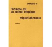 L'homme est un animal utopique: Tome 2, L'homme est un animal utopique