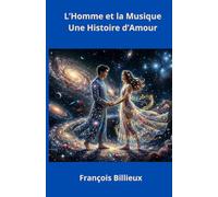 L'Homme et la Musique, une Histoire d'Amour: Conte philosophique et initiatique