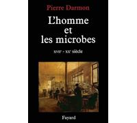 L'homme et les microbes XVIIe-Xxe siècle