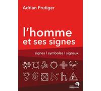 L'homme et ses signes - signes, symboles, signaux