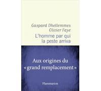L'homme par qui la peste arriva: Aux origines du " grand remplacement "