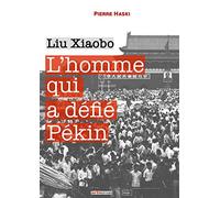 L'homme qui a défié Pékin: Liu Xiaobo