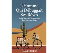 L'homme qui debuggait ses rêves: La traversée improbable d' un royaume ocre. (Cosy Mistery Famille)
