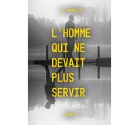 L'homme qui ne devait plus servir: Après la vengeance, il pensait disparaître. Le Montana avait d'autres plans. (Les Fusibles - Dans les angles morts du pouvoir)