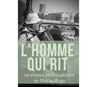 L'Homme qui rit: un roman philosophique de Victor Hugo