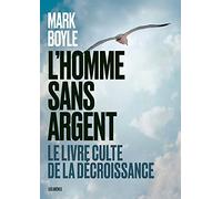 L'Homme sans argent - Le livre culte de la décroissance - nouvelle édition