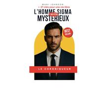 L'HOMME SIGMA ou L'ART D'ETRE MYSTERIEUX, 21 clés pour une vie libre