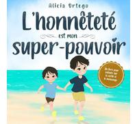 L'honnêteté est mon super-pouvoir: Un livre pour enfants sur la vérité et le mensonge (Mes Livres Super-pouvoir)