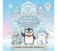 L'Hôtel de la Banquise Coloriages Kawaii: 50 pages d'aventures hivernales