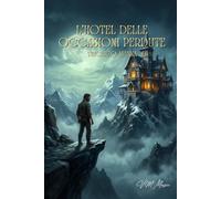 L'hotel delle occasioni perdute: Una notte può cambiare il passato. Ma a quale prezzo?