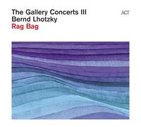 Lhotzky,Bernd - The Gallery Concerts III: Rag Bag