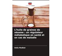 L'huile de graines de sésame: un régulateur métabolique en santé et en cas de maladie