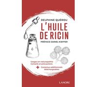 L'huile de ricin - Usages en naturopathie - Conseils et précautions
