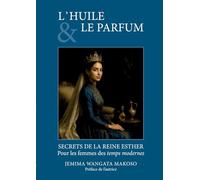 L'Huile Et Le Parfum: SECRETS DE LA REINE ESTHER Pour les femmes des temps modernes