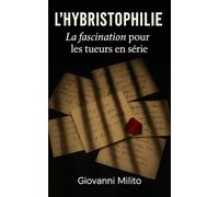 L'HYBRISTOPHILIE : La fascination pour les tueurs en série: "Pourquoi elles aiment les tueurs? lettres d'amour aux assassins, attraction fatale pour ... Ramirez, Charles Manson, Jeffrey Dahmer"
