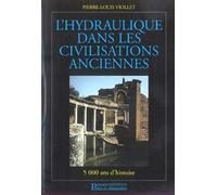 L'hydraulique dans les civilisations anciennes: 5 000 ans d'histoire