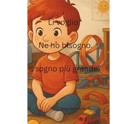 Li voglio. Ne ho bisogno. Il sogno più grande.