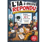L'IA a encore répondu: 100 gags absurdes sur l'intelligence artificielle