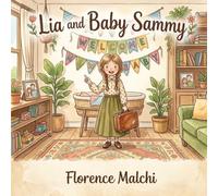 Lia and Baby Sammy: A Children's Book About Becoming a Big Sister, Welcoming a New Baby, and Navigating Big Feelings: 5 (Two Homes One Heart)