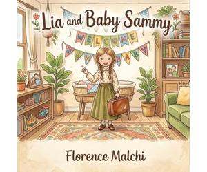 Lia and Baby Sammy: A Children's Book About Becoming a Big Sister, Welcoming a New Baby, and Navigating Big Feelings: 5 (Two Homes One Heart)